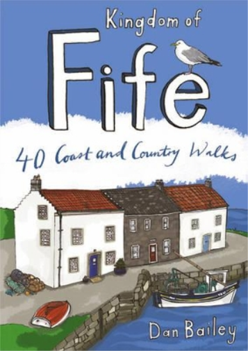 Kingdom of Fife: 40 Coast & Country Walks