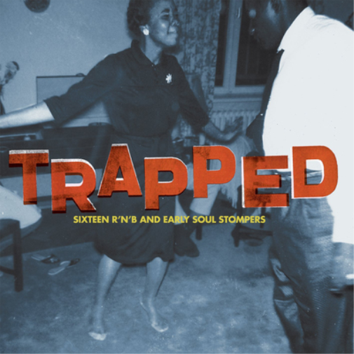 Trapped: Sixteen R&B and Early Soul Stompers
