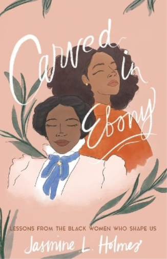 Carved in Ebony – Lessons from the Black Women Who Shape Us