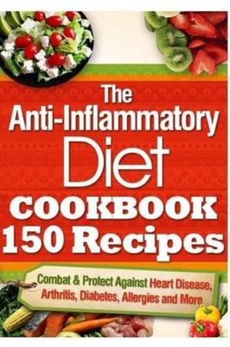 The Anti-Inflammatory Diet Cookbook 150 Recipes