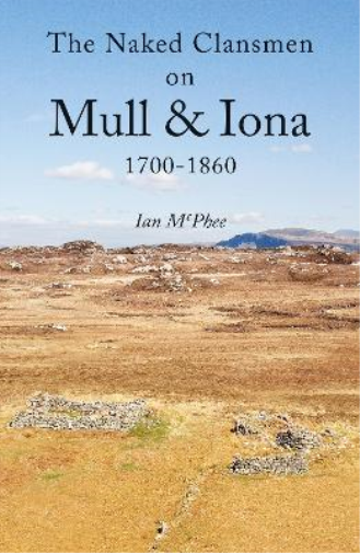 The Naked Clansmen on Mull & Iona 1700 - 1860