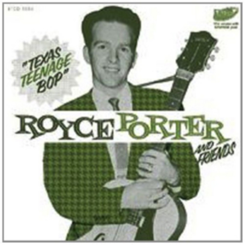 Royce Porter and Friends - Texas Teenage Bop