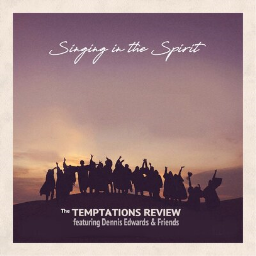 Featuring Dennis Edwards & Friends: Singing in the Spirit
