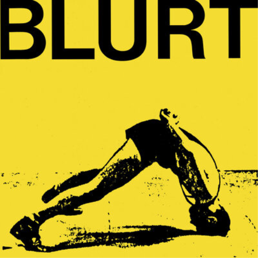 Blurt + Singles