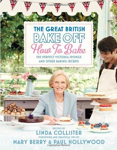 Great British Bake Off: How to Bake