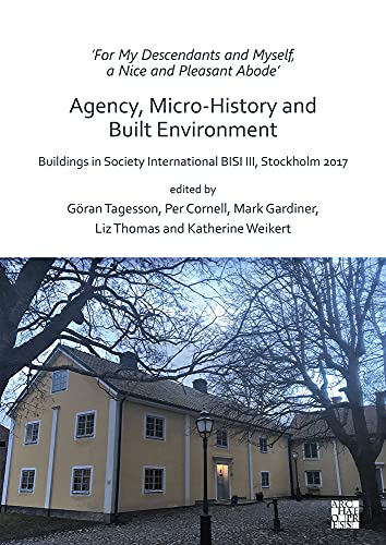 ‘For My Descendants and Myself, a Nice and Pleasant Abode’ – Agency, Micro-history and Built Environment