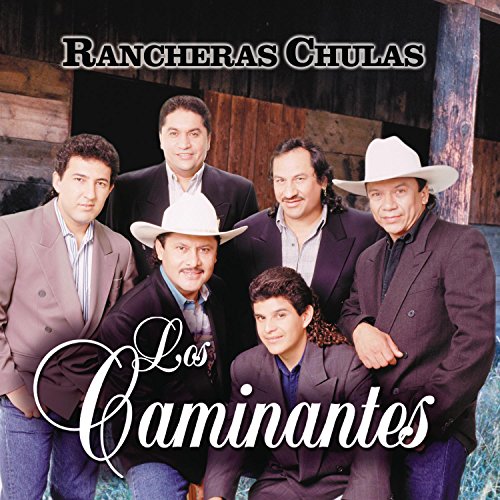 Los Caminantes-Rancheras Chulas