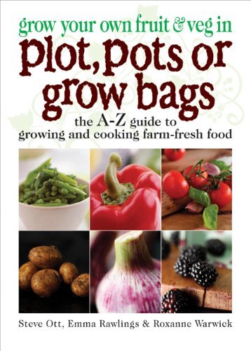 Grow Your Own Fruit and Veg in Plot, Pots or Growbags