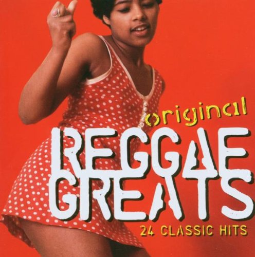 Original Reggae Greats: 24 CLASSIC HITS