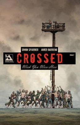 Crossed: Wish You Were Here
