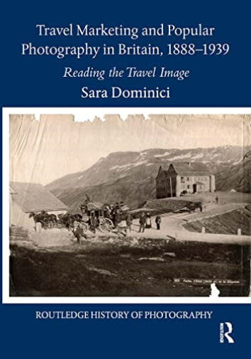Travel Marketing and Popular Photography in Britain, 1888–1939