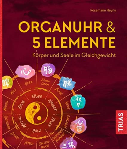 Organuhr & 5 Elemente: Korper und Seele im Gleichg