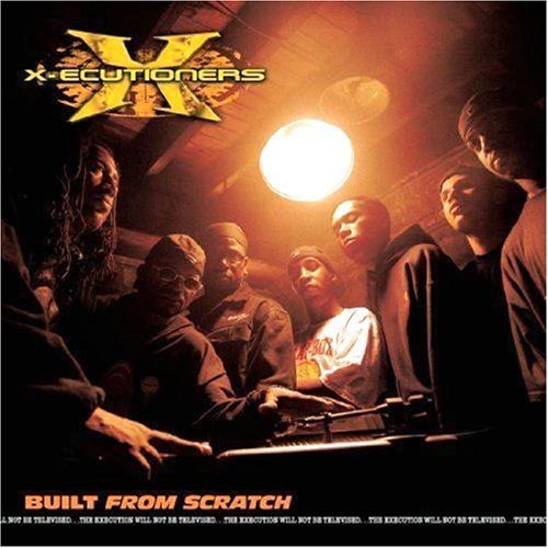 X-Ecutioners-Built From Scratch