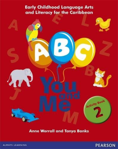 A, B, C, You And Me: Early Childhood Literacy For The Caribbean, Activity Book 2