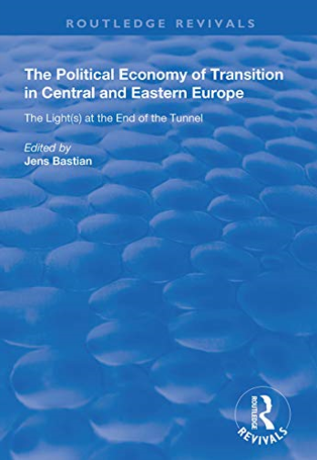 The Political Economy of Transition in Central and Eastern Europe