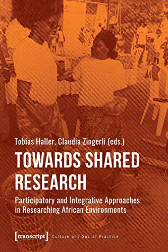 Towards Shared Research – Participatory and Integrative Approaches in Researching African Environments
