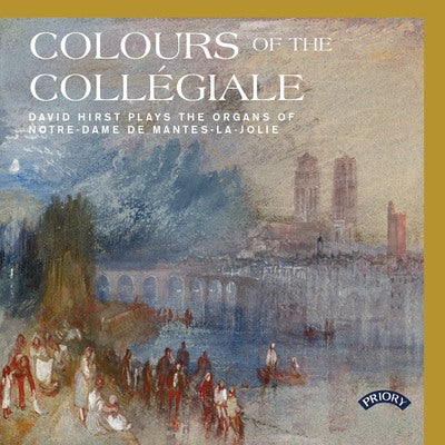 Colours of the Collégiale: David Hirst Plays the Organ of Notre-Dame De Mantes-La-Jolie