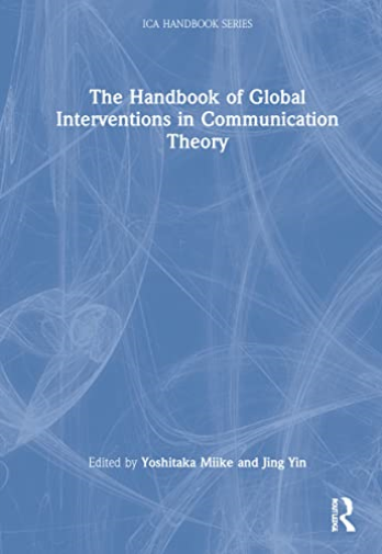 The Handbook of Global Interventions in Communication Theory