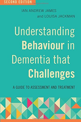 Understanding Behaviour in Dementia that Challenges, Second Edition