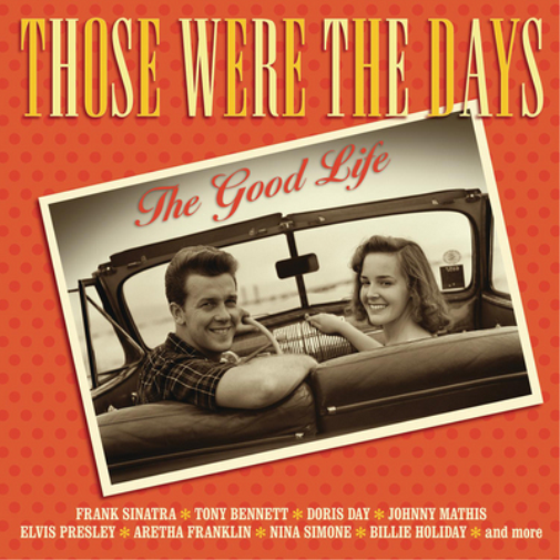 Those Were the Days: The Good Life