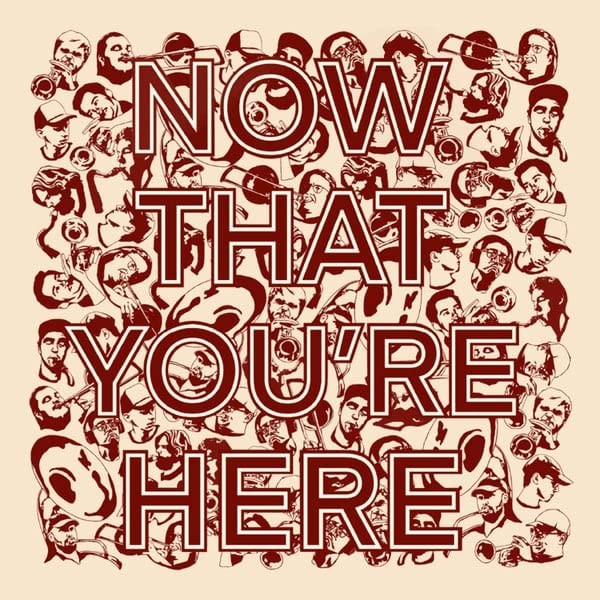 Now That You're Here