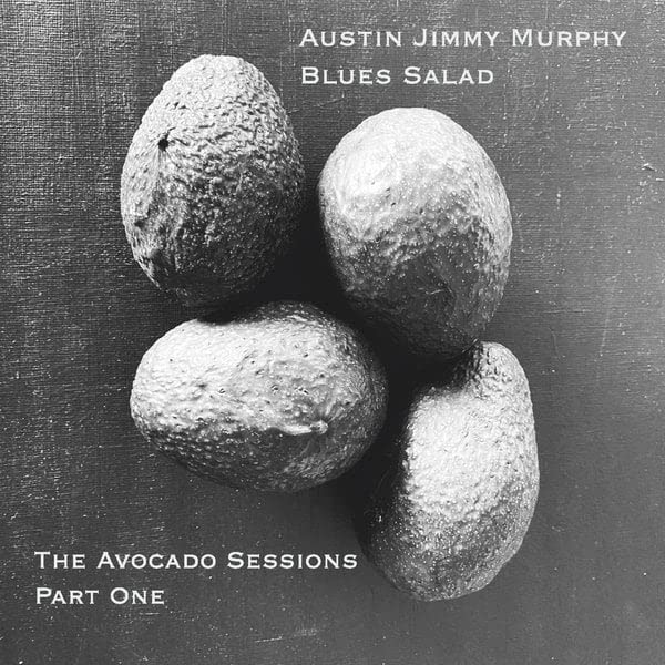 Blues Salad: The Avocado Sessions Part One