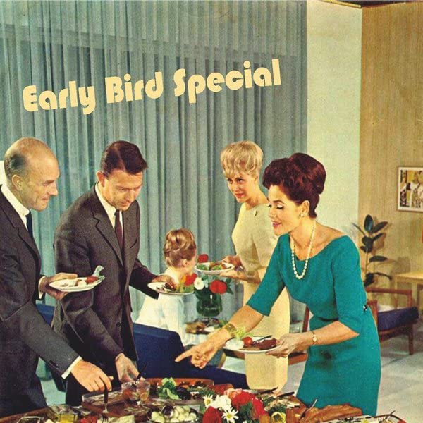 Early Bird Special