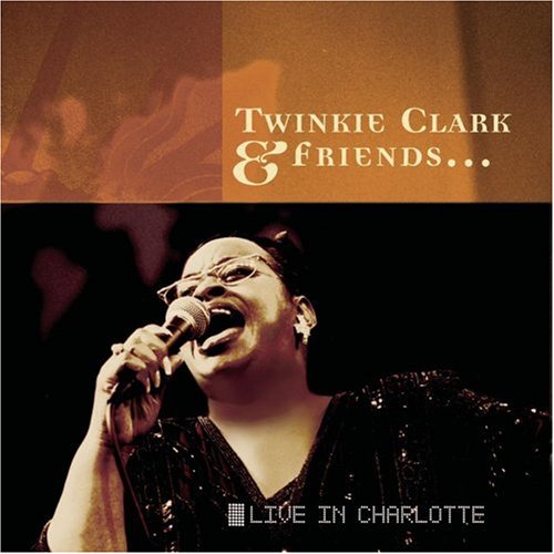 Twinkie Clark - Twinkie Clark & Friends - Live in Charlotte -
