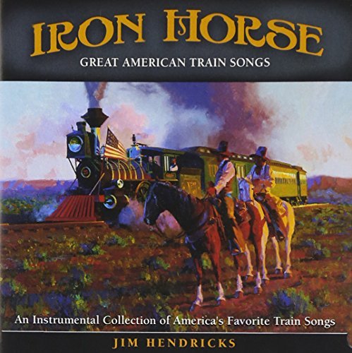 Hendricks, Jim-Iron Horse: An Instr