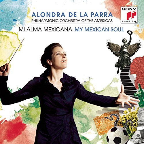 Alondra De La Parra-Mi Alma Mexicana (My Mexican S