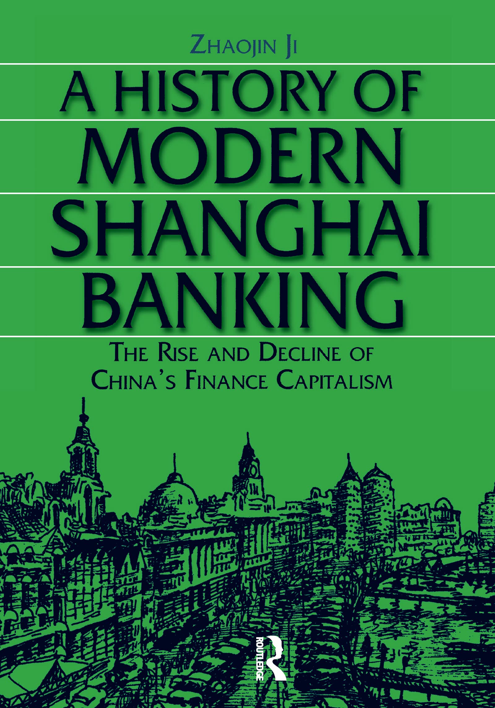 A History of Modern Shanghai Banking: The Rise and Decline of China's Financial Capitalism