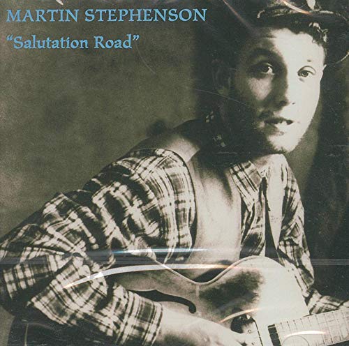 MARTIN STEPHENSON - SALUTATION ROAD CD