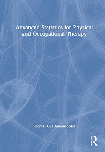 Advanced Statistics for Physical and Occupational Therapy