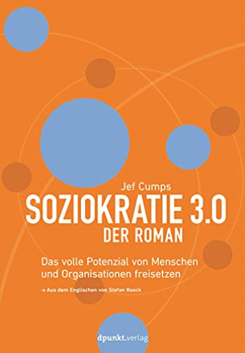 Soziokratie 3.0 – Der Roman: Das volle Potenzial v