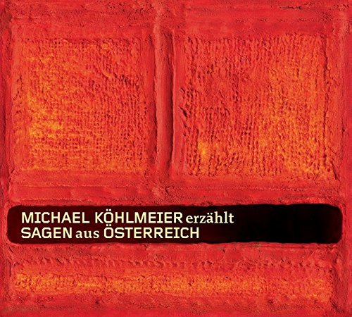 Michael Khlmeier Erzhlt Sagen Aus Sterreich: Gesamtausgabe