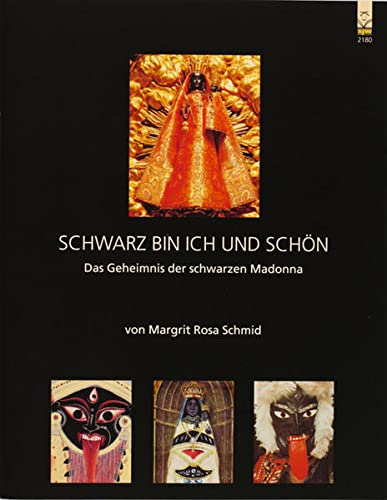 Schwarz bin ich und schön: Das Geheimnis der schwarzen Madonna