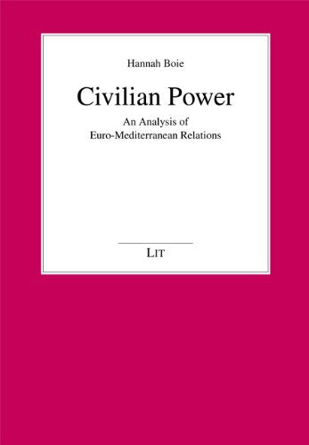Civilian Power: An Analysis of Euro-Mediterranean Relations: No. 175 (Politikwissenschaft