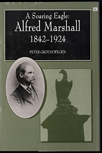 A SOARING EAGLE: Alfred Marshall 1842–1924