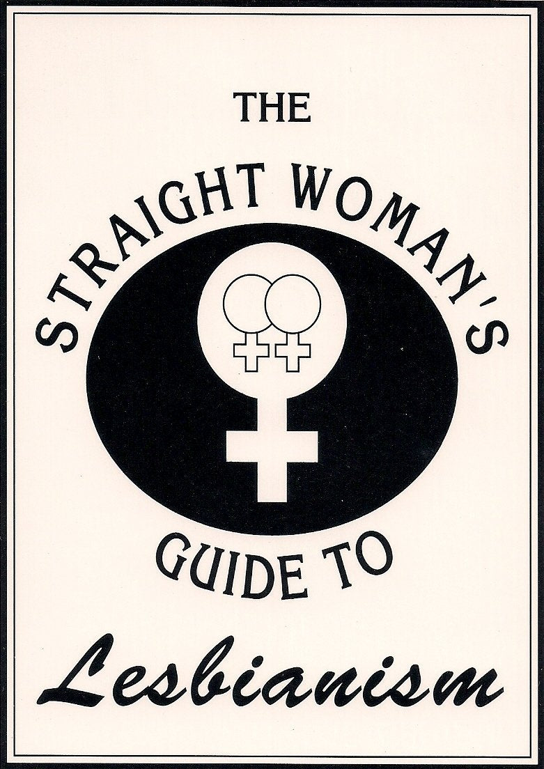 The Straight Woman's Guide to Lesbianism