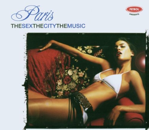 Petrol Presents - Sex, City, Music: Paris