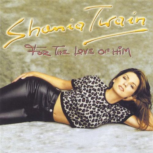 Shania Twain - For the Love of Him