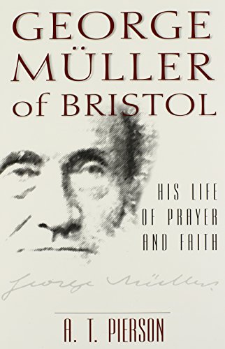 George Muller of Bristol – His Life of Prayer and Faith