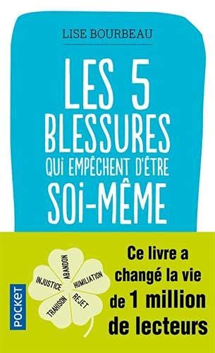 Les cinq blessures qui empechent d'etre soi-meme