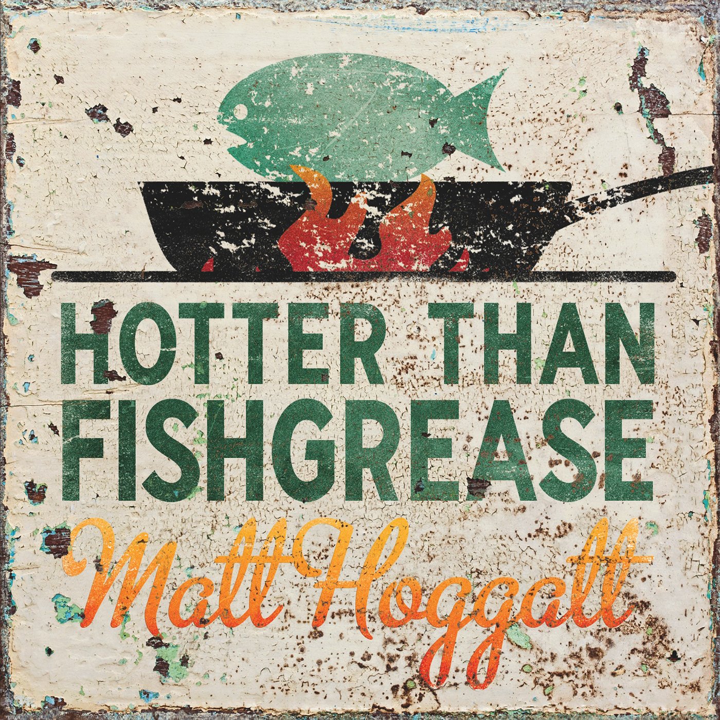 Matt Hoggatt-Hotter Than Fishgrease