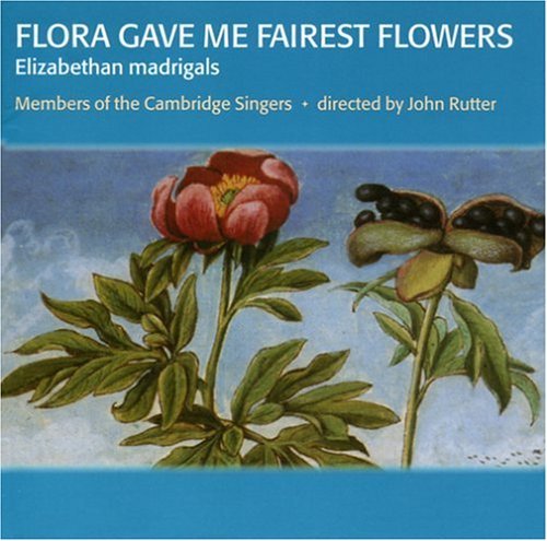 Flora Gave Me Fairest Flowers: 21 Madrigals (Rutter)