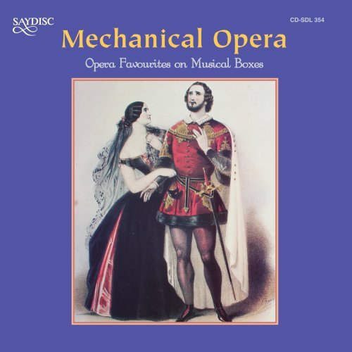 Mechanical Opera: Opera Favourites On Music Boxes