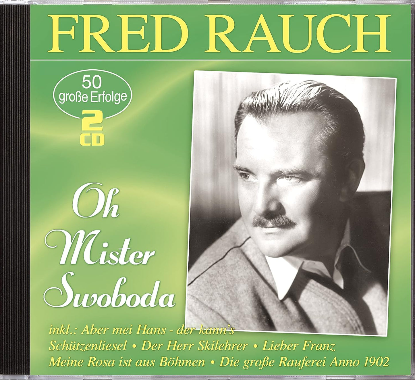 RAUCH, FRED - OH MISTER SWOBODA - 50 GROBE ERFOLGE