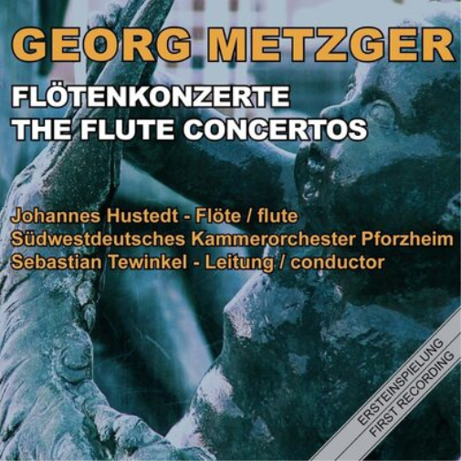 Georg Metzger: Flötenkonzerte (The Flute Concertos)