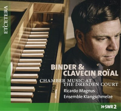 Binder & Clavecin Roial: Chamber Music at the Dresden Court