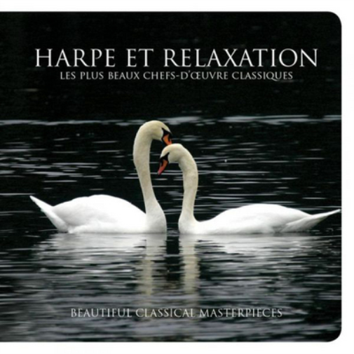 Harpe Et Relaxation: Les Plus Beaux Chefs-d'oeuvre Classiques